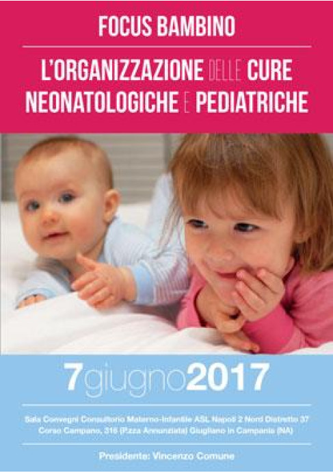 Focus Bambino L’organizzazione delle cure neonatologiche e pediatriche