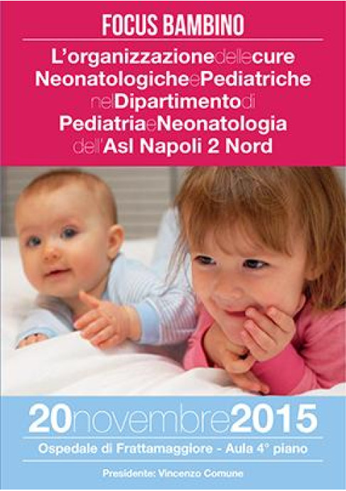 Focus Bambino L’organizzazione delle cure neonatologiche e pediatriche in un dipartimento di pediatria e neonatologia dell’ASL Napoli 2 Nord