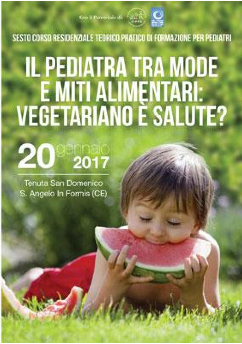 Sesto Corso Residenziale Teorico Pratico di Formazione per Pediatri Il Pediatra tra Mode e Miti alimentari Vegetariano e salute