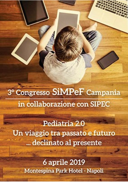 Terzo Congresso SiMPeF Campania in collaborazione con SIPEC. Pediatria 2.0: un viaggio tra passato e futuro... declinato al presente