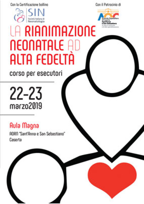 La Rianimazione Neonatale ad Alta Fedeltà: corso per esecutori 22 23 marzo 2019